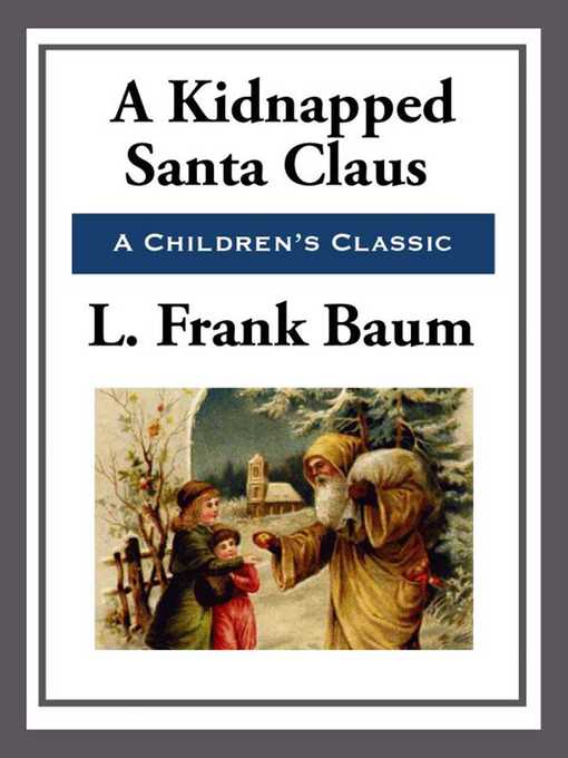 Title details for A Kidnapped Santa Claus by L. Frank Baum - Available